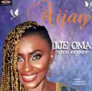 Aijay Desmond - Ije Oma